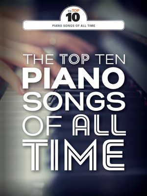 cover image of The Top Ten Piano Songs of All Time